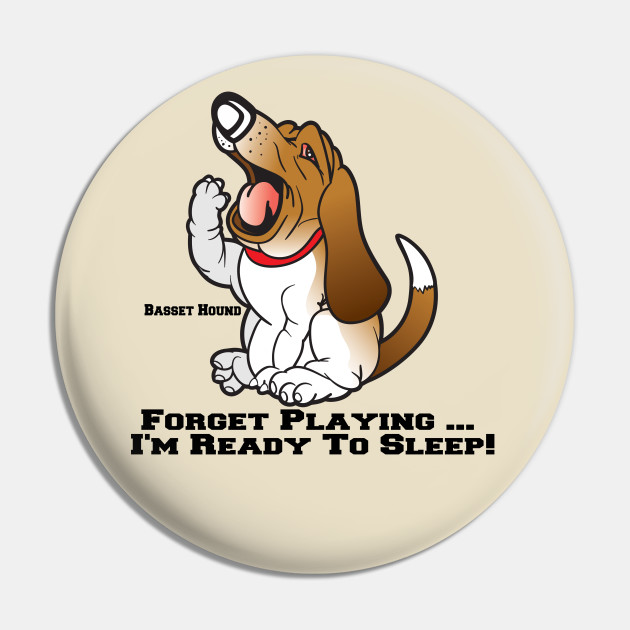 Basset Hound Lazy Sleepy Yawning Dog Cartoon - Basset Hound - Pin | TeePublic Basset Hound Lazy Sleepy Yawning Dog Cartoon - Basset Hound - Pin | TeePublic