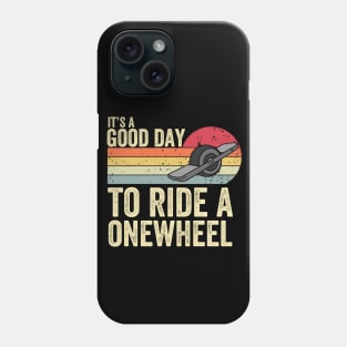 It's A Good Day To Ride Onewheel Phone Case