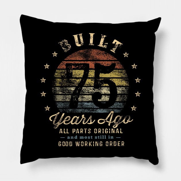 Built 75 Years Ago All Parts Original 75th Birthday Pillow by Aleem James