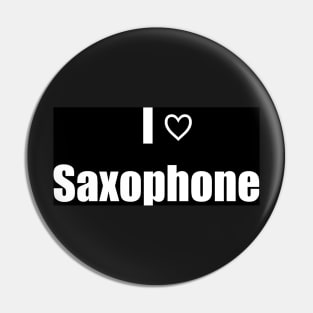 I Love Saxophone Pin