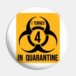 I turned 4 in Quarantine - Biohazard Edition Pin