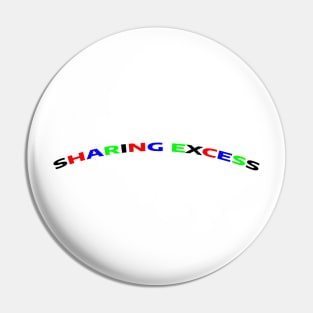 SHARING EXCESS Pin