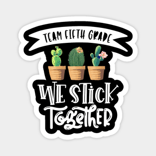 Cactus We Stick Together 5th Grade Teacher Back To School Magnet