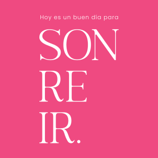 Hoy es un buen día para sonreír T-Shirt