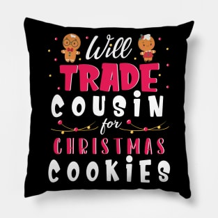 Will Trade Cousin For Christmas Cookies Merry Xmas Noel Day Pillow