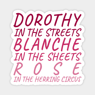 Be a Dorothy. And a Blanche. Maybe Not a Rose... Magnet