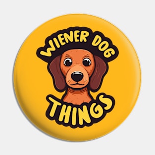 Wiener Dog Things Pin