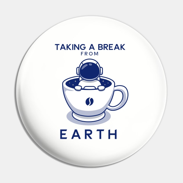 Taking A Break From Earth by Drinking Coffee Freedom of Life Happy Time Pin by ActivLife