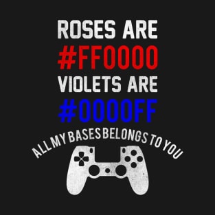 Roses Are #FF0000 Violets Are #0000FF All My Bases Belongs To You T-Shirt