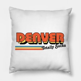 Denver Totally Sucks / Humorous Retro Typography Design Pillow