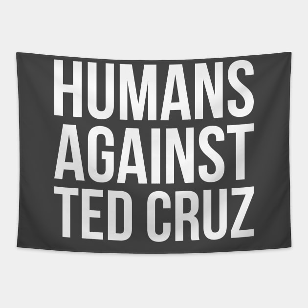 Humans Against Ted Cruz Tapestry by hellomammoth