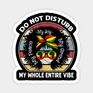 Do Not Disturb My Peace My Joy My Grind My Whole Entire Vibe Magnet