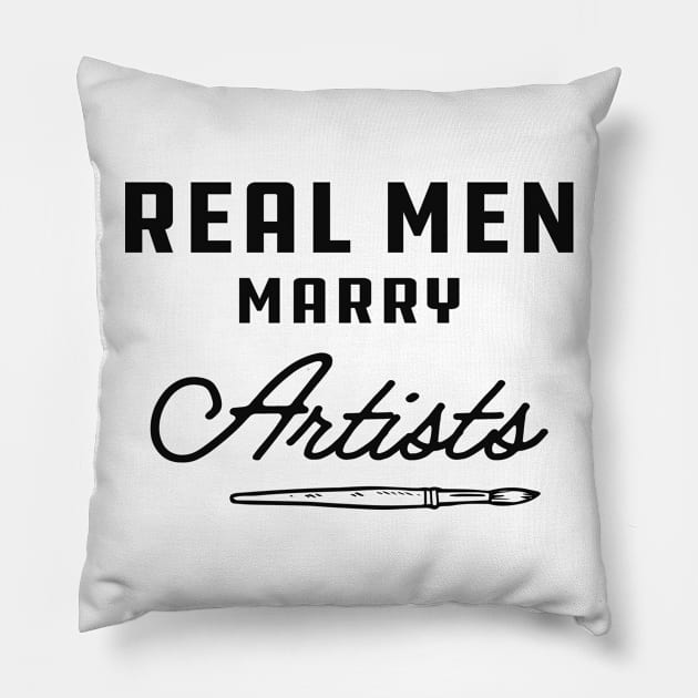 Artist - Real men marry artists Pillow by KC Happy Shop