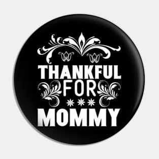 Thankful For Mommy Pin