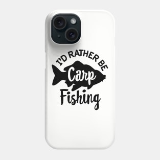 I'd rather be Carp fishing funny Carp fisher dad Phone Case