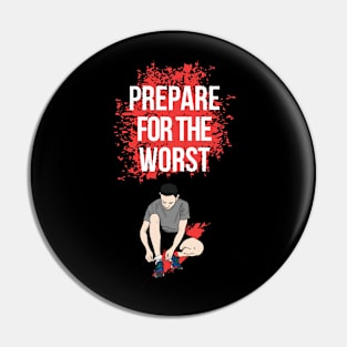 Prepare for the worst Pin