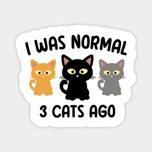 I Was Normal 3 Cats Ago Magnet