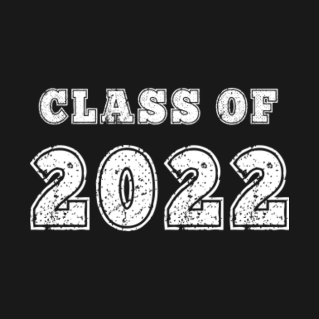 Class of 2022 Distressed Back To School print - 100th - T-Shirt | TeePublic