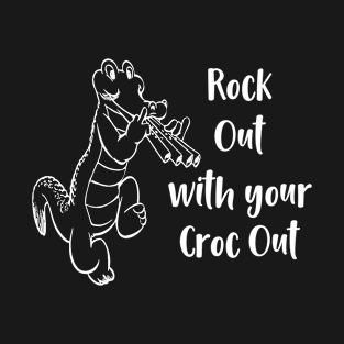 Rock Out With Your Croc Out T-Shirt