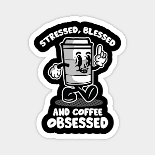 Stressed Blessed and Coffee Obsessed Magnet