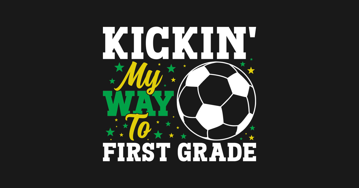 First Grade Soccer 1st Grade Soccer - 1st Grade - T-Shirt | TeePublic