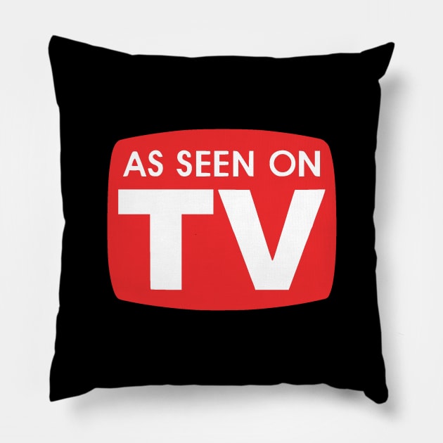 As Seen on TV Pillow by GloopTrekker