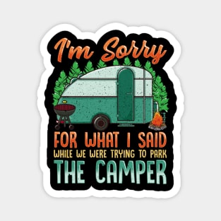 Sorry For What I Said While Parking Funny RV Camping Lover Magnet