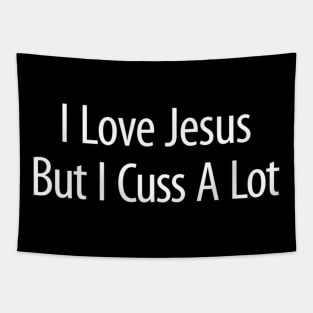 I Love Jesus But I Cuss A Lot - Tapestry