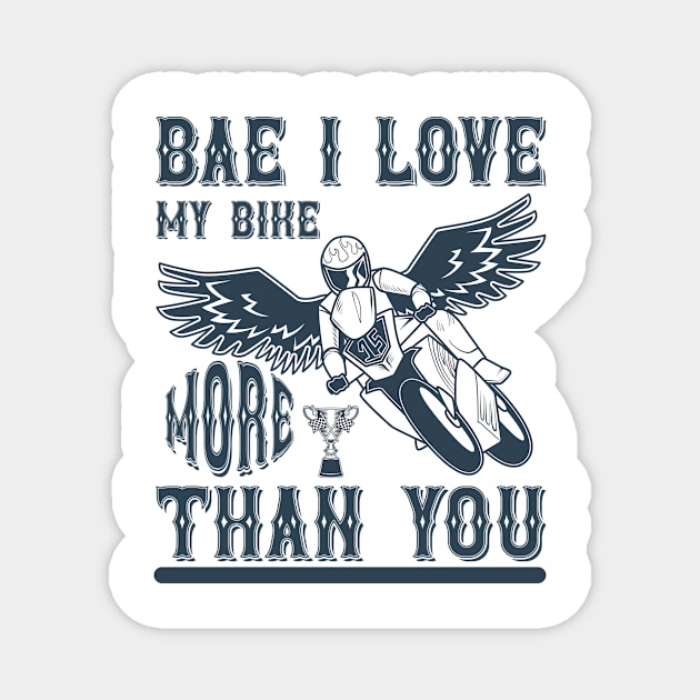 Bae I love my bike more than you T Shirt For Women Men Magnet by QueenTees