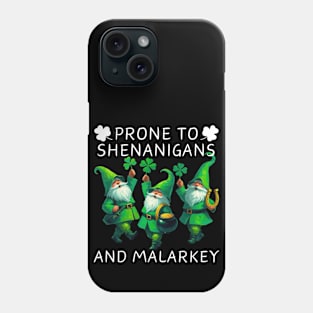 Prone To Shenanigans And Malarkey Saint Patricks Day Phone Case