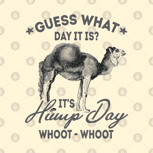 Guess What Day It Is? It's Hump Day by Be Cute 