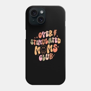 Overstimulated Moms Club Mothers Day Quote Phone Case