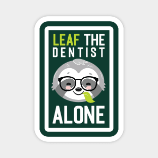 Funny Dentist Pun - Leaf me Alone - Gifts for Dentists Magnet