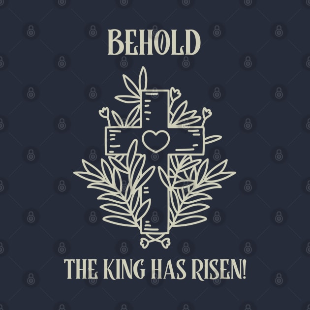 BEHOLD THE KING HAS RISEN! by Culam Life