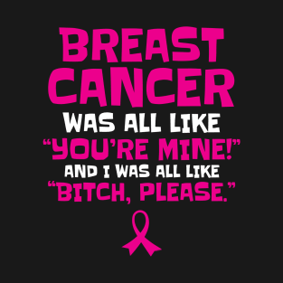 Breast Cancer Bitch Please Funny Quote T-Shirt