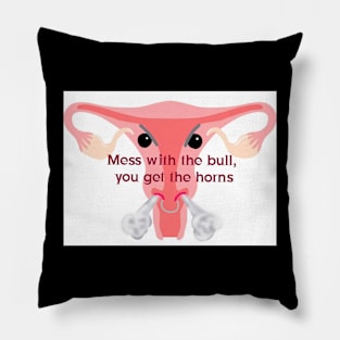 Mess with the bull, you get the horns! Pillow