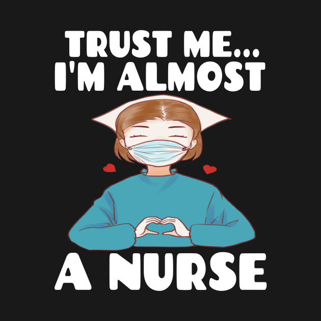 Trust me I'm almost a nurse - nursing student school LVN RN nurse practitioner by houssem