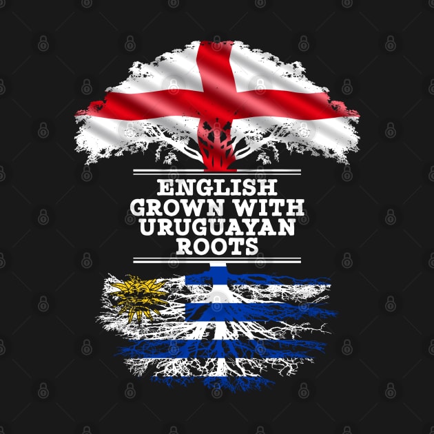 English Grown With Uruguayan Roots - Gift for Uruguayan With Roots From Uruguay by Country Flags