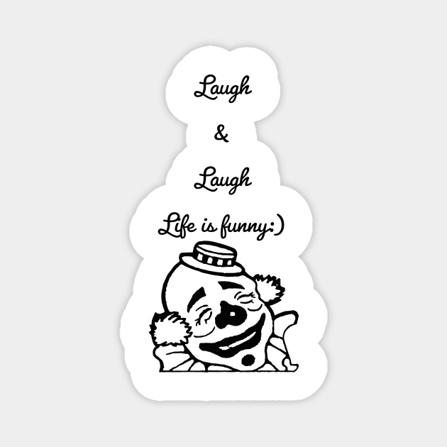 Laugh & laugh, life is funny, CLOWN,funny Magnet by LetMeBeFree