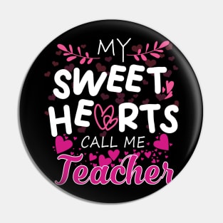 My Sweet Hearts Call Me Teacher Pin