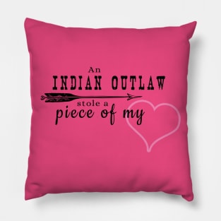 Indian Outlaw Stole a Piece of My Heart Pillow