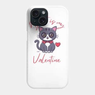 My cat is my valetine Phone Case