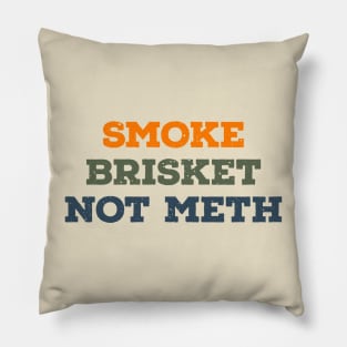 Smoke Brisket Not Meth Vintage Text Pillow