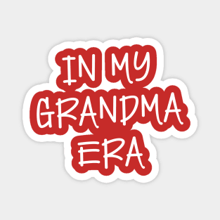 In my Grandma Era (reverse for dark fabric) Magnet