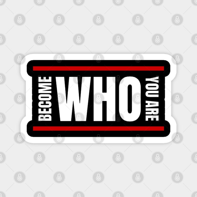 Become Who You Are ( Quote ) Magnet by Rules of the mind