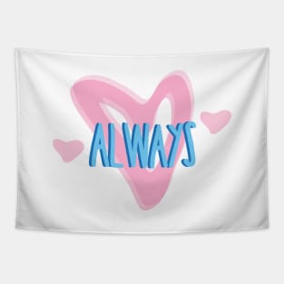 Always Romantic Love Saying for Valentines or Anniversary Tapestry