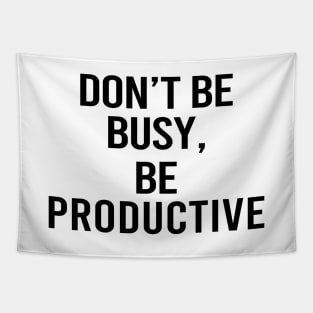 Don't Be Busy Be Productive Tapestry