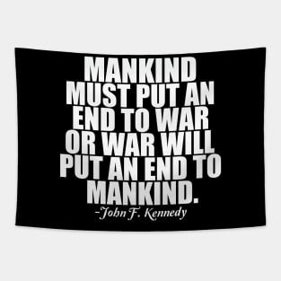Pacifist Quote by JFK - End War Tapestry