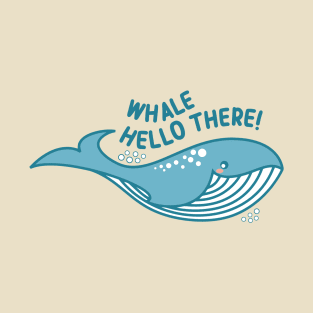 Whale Hello There! Funny Kawaii Pun T-Shirt