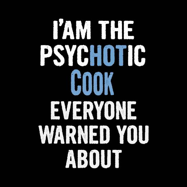 Tshirt Gift For Cooks - Psychotic by divawaddle